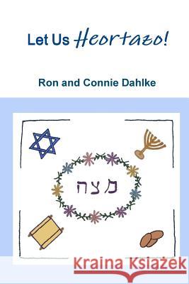 Let Us Heortazo! Ron Dahlke Connie Dahlke 9781300929772 Lulu.com