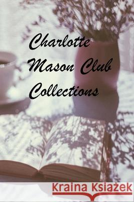 Charlotte Mason Club Collections Allison Mauldin 9781300951704