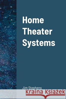 Home Theater Systems Jim Stephens 9781300958390