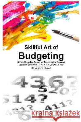 Skillful Art of Budgeting Karen Y. Bryant 9781300960300 Lulu.com