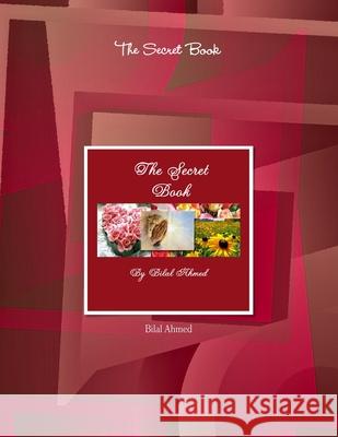 The Secret Book Bilal Ahmed 9781300967750