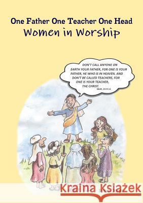 One Father One Teacher One Head: Women In Worship Robin Jones 9781300975700