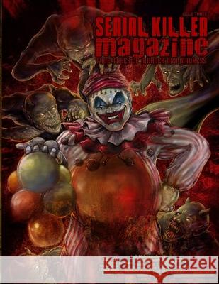 Serial Killer Magazine Issue 3 James Gilks 9781300981725 Lulu.com
