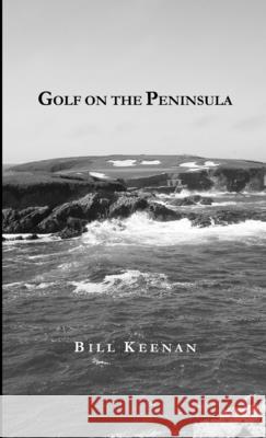 Golf on the Peninsula Bill Keenan 9781300997634