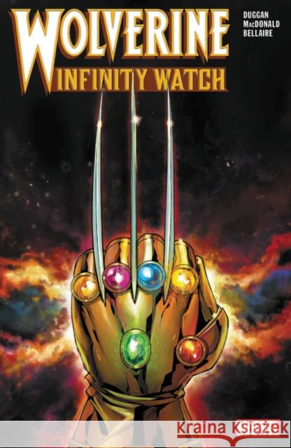 Wolverine: Infinity Watch Gerry Duggan Andy MacDonald 9781302915810 Marvel Comics