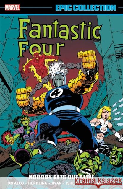 Fantastic Four Epic Collection: Nobody Gets Out Alive Tom Defalco Paul Ryan Mike Lackey 9781302934477