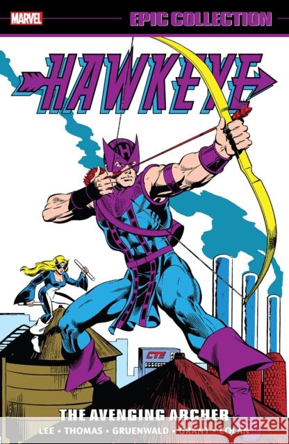 Hawkeye Epic Collection: The Avenging Archer Stan Lee Roy Thomas Mark Gruenwald 9781302934484