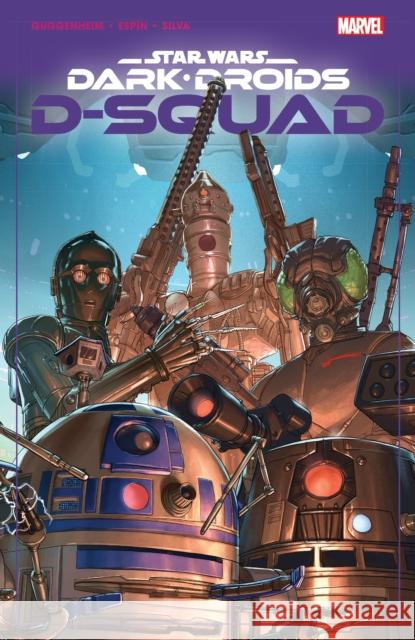 Star Wars: Dark Droids - D-squad Marc Guggenheim 9781302952082