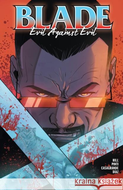 Blade Vol. 2: Evil Against Evil Bryan Hill Elena Casagrande Valentina Pinti 9781302952112