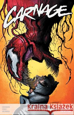 Carnage Vol. 2: Symbiosis Necrosis Torunn Gronbekk Pere Perez Ken Lashley 9781302955021 Marvel Universe