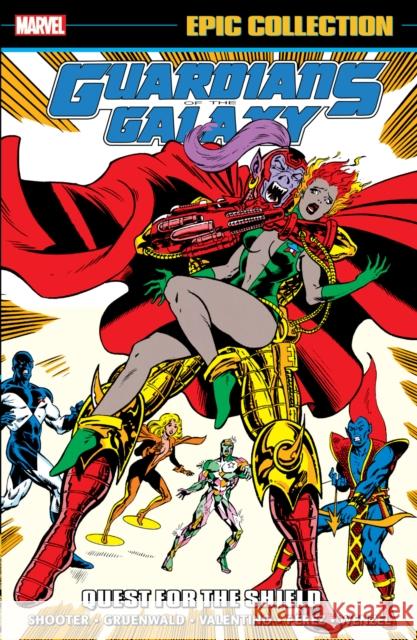 Guardians of The Galaxy Epic Collection: Quest For The Shield Bill Mantlo 9781302956417 Marvel Universe