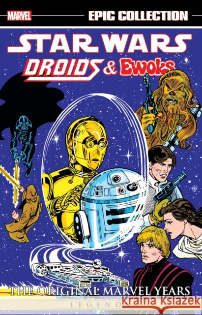 Star Wars Legends Epic Collection: The Original Marvel Years - Droids & Ewoks Tba 9781302956493 Marvel Comics