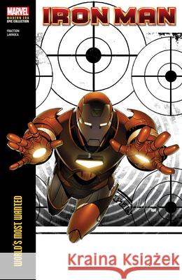 Iron Man Modern Era Epic Collection: World's Most Wanted Matt Fraction Salvador Larroca Salvador Larroca 9781302956646 Marvel Universe