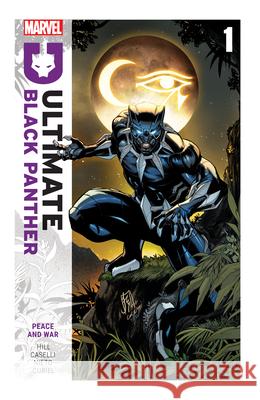 Ultimate Black Panther by Bryan Hill Vol. 1: Peace and War Bryan Hill 9781302957308 Ultimate Universe