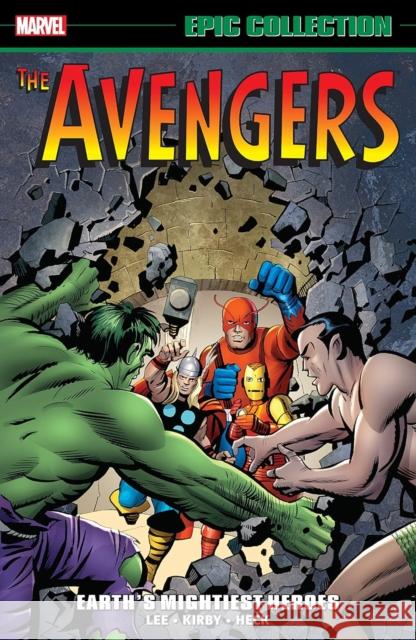 Avengers Epic Collection: Earth's Mightiest Heroes (new Printing) Stan Lee 9781302957988