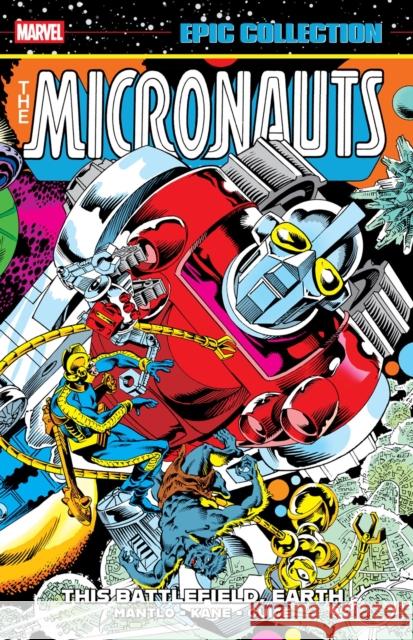 Micronauts Epic Collection: The Original Marvel Years - This Battlefield Earth Bill Mantlo 9781302960629 Licensed Publishing