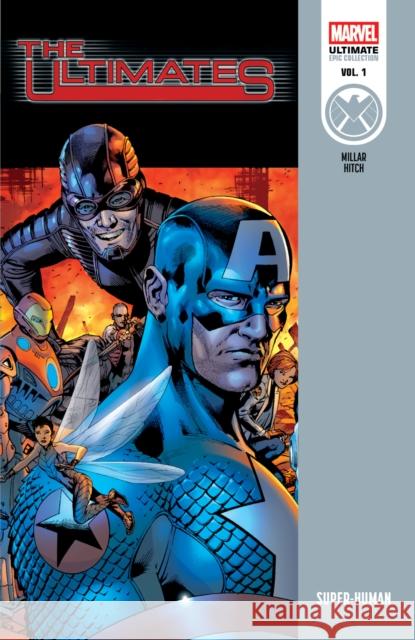 Ultimates Epic Collection: Super-Human Mark Millar Bryan Hitch Bryan Hitch 9781302963033 Ultimate Universe