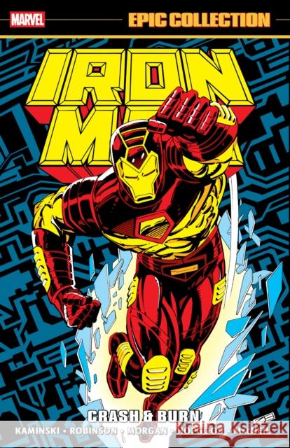 Iron Man Epic Collection: Crash & Burn Len Kaminski James Robinson Tom Morgan 9781302965297