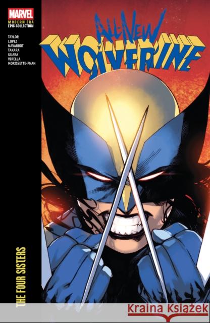 All-New Wolverine Modern Era Epic Collection: The Four Sisters Tom Taylor 9781302966041 Marvel Universe