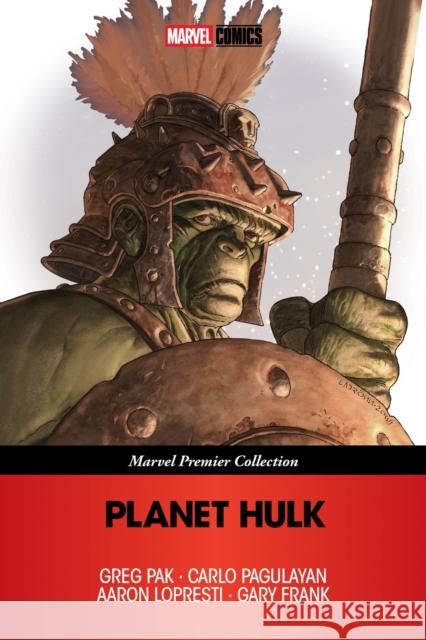 Planet Hulk [Marvel Premier Collection] Greg Pak 9781302969097