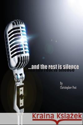 ...and the rest is silence Post, Christopher 9781304005892