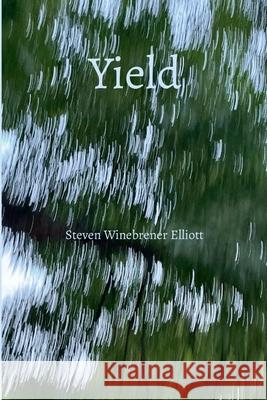 Yield Steven Winebrener Elliott 9781304009296
