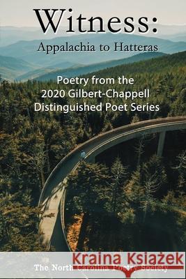 Witness 2020 - Poems from the NC Poetry Society's Gilbert-Chappell Distinguished Poet Series Kelly Jones 9781304015488