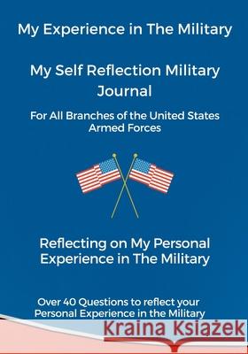 My Experience in The Military, My Self Reflection Military Journal Anna Coleman 9781304016904 Lulu.com