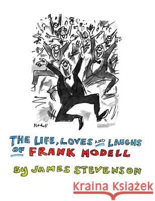The Life, Loves and Laughs of Frank Modell James Stevenson 9781304017826