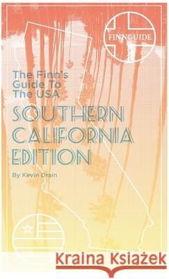 The Finn\'s Guide to the USA, Southern California Edition Kevin Drain 9781304026118 Lulu.com