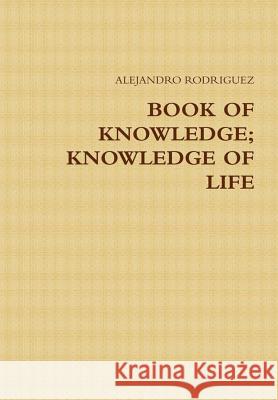 Book of Knowledge; Knowledge of Life Alejandro Rodriguez 9781304026446