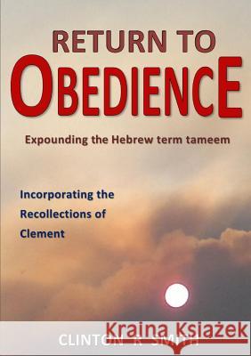 Return to Obedience Clinton R Smith 9781304033178