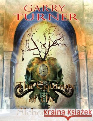 The Equinox Of The Alchemists Garry Turner 9781304037503