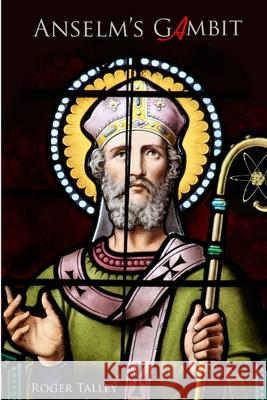 Anselm's Gambit Roger Talley 9781304040374