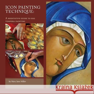 Icon Painting Technique: a meditation and guide to egg tempera Miller, Mary Jane 9781304045782