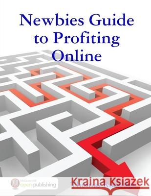 Newbies Guide to Profiting Online Thomas Rutledge 9781304046444