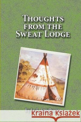 Thoughts from the Sweat Lodge Jack Apfelbaum 9781304053565