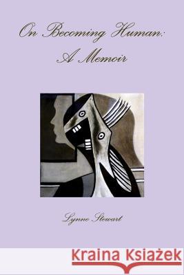 On Becoming Human: A Memoir Lynne Stewart 9781304054517