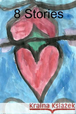 8 Stories Triece Bartlett 9781304056993 Lulu.com