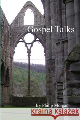 Gospel Talks Philip Morgan 9781304059543