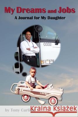 My Dreams and Jobs Tony Carlisle 9781304060372