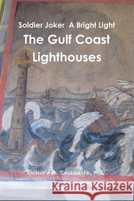 Soldier Joker A Bright Light M.D., Richard A. Paskowitz 9781304060396 Lulu.com