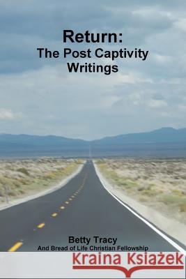 Return: the Post Captivity Writings Betty Tracy 9781304063816