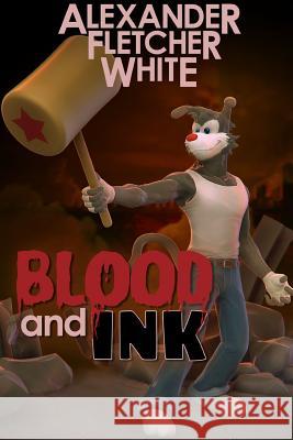 Blood and Ink Alexander White 9781304072474 Lulu.com