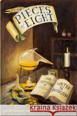 More Pieces of Eight Walter N. Morrison 9781304079619 Lulu.com