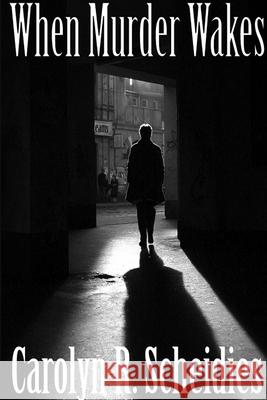 When Murder Wakes Carolyn R Scheidies 9781304087201