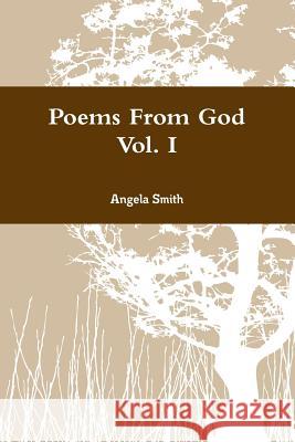 Poems From God Vol. I Angela Smith 9781304092601 Lulu.com