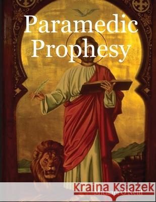 Paramedic Prophesy Michael O'Neill 9781304093455