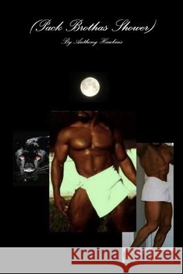 (Pack Brothas Shower) Anthony Hawkins 9781304099389