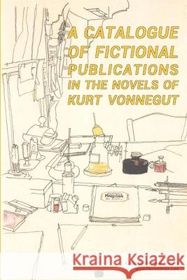 A Catalogue of Fictional Publications in the Novels of Kurt Vonnegut Jason Murphy 9781304107404 Lulu.com